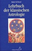 Lehrbuch der klassischen Astrologie Lehrbuch der klassischen Astrologie