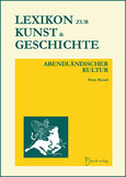 Lexikon zur Kunst und Geschichte abendländischer Kultur Lexikon zur Kunst und Geschichte abendländischer Kultur