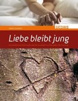 Liebe bleibt jung Liebe bleibt jung