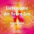 Liebespaare der Neuen Zeit, Audio-CD Liebespaare der Neuen Zeit, Audio-CD