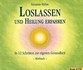 Loslassen und Heilung erfahren, 4 Audio-CDs Loslassen und Heilung erfahren, 4 Audio-CDs