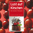 Lust auf Kirschen Lust auf Kirschen