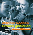 Männer kochen, Frauen genießen Männer kochen, Frauen genießen