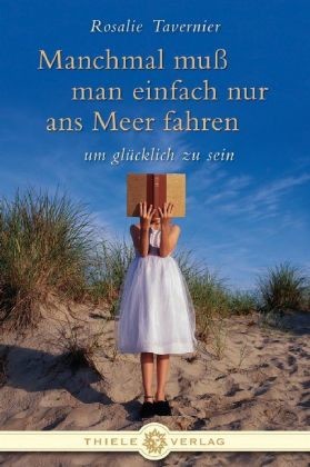 Manchmal muß man einfach nur ans Meer fahren Manchmal muß man einfach nur ans Meer fahren