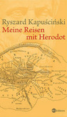 Meine Reisen mit Herodot Meine Reisen mit Herodot