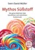 Mythos Süßstoff Mythos Süßstoff