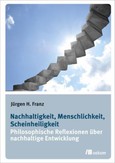 Nachhaltigkeit, Menschlichkeit, Scheinheiligkeit Nachhaltigkeit, Menschlichkeit, Scheinheiligkeit