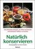 Natürlich konservieren Natürlich konservieren