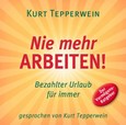 Nie mehr arbeiten!, Audio-CD Nie mehr arbeiten!, Audio-CD