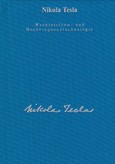 Nikola Tesla - Wechselstrom- und Hochfrequenztechnologie (Altauflage) Nikola Tesla - Wechselstrom- und Hochfrequenztechnologie (Altauflage)