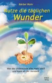 Nutze die täglichen Wunder Nutze die täglichen Wunder