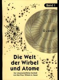 Die Welt der Wirbel und Atome Bd. 1