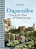 Ostpreußen - Das große Buch der Familienrezepte Ostpreußen - Das große Buch der Familienrezepte
