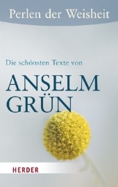 Perlen der Weisheit - Die schönsten Texte von Anselm Grün Perlen der Weisheit - Die schönsten Texte von Anselm Grün