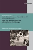 Politik und Wissenschaft in der prähistorischen Archäologie Politik und Wissenschaft in der prähistorischen Archäologie