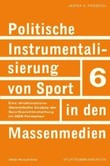 Politische Instrumentalisierung von Sport in den Massenmedien Politische Instrumentalisierung von Sport in den Massenmedien
