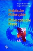 Praktische Philosophie - Philosophische Praxis Praktische Philosophie - Philosophische Praxis