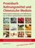 Praxisbuch Nahrungsmittel und chinesische Medizin Praxisbuch Nahrungsmittel und chinesische Medizin