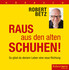 Raus aus den alten Schuhen! Hörbuch 6 CDs Raus aus den alten Schuhen! Hörbuch 6 CDs