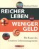 Reicher leben - weniger Geld Reicher leben - weniger Geld
