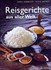 Reisgerichte aus aller Welt Reisgerichte aus aller Welt