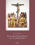 Rostocker Retabelkunst im 15. Jahrhundert Rostocker Retabelkunst im 15. Jahrhundert