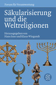 Säkularisierung und die Weltreligionen Säkularisierung und die Weltreligionen