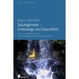 Salutogenese - Unterwegs zur Gesundheit Salutogenese - Unterwegs zur Gesundheit
