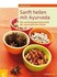 Sanft heilen mit Ayurveda Sanft heilen mit Ayurveda