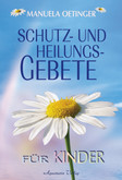 Schutz- und Heilungsgebet für Kinder Schutz- und Heilungsgebet für Kinder