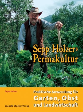 Sepp Holzers Permakultur Sepp Holzers Permakultur