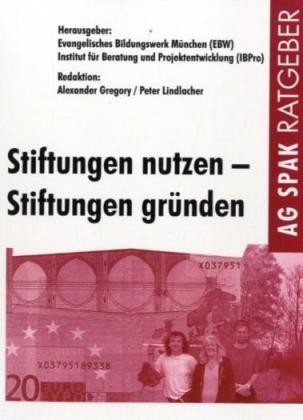 Stiftungen nutzen, Stiftungen gründen Stiftungen nutzen, Stiftungen gründen