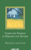 Stimme des Nordens in Märchen und Mythen; Märchen und Seele Stimme des Nordens in Märchen und Mythen; Märchen und Seele