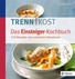 Trennkost. Das Einsteiger-Kochbuch Trennkost. Das Einsteiger-Kochbuch