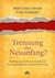 Trennung oder Neuanfang? Trennung oder Neuanfang?