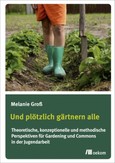 Und plötzlich Gärtnern alle Und plötzlich Gärtnern alle