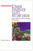 Unser einziger Gott ist die Erde Unser einziger Gott ist die Erde
