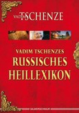 Vadim Tschenzes russisches Heillexikon Vadim Tschenzes russisches Heillexikon