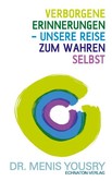 Verborgene Erinnerungen - unsere Reise zum wahren Selbst Verborgene Erinnerungen - unsere Reise zum wahren Selbst