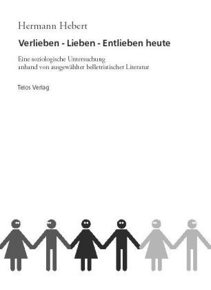 Verlieben - Lieben - Entlieben heute Verlieben - Lieben - Entlieben heute