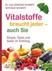 Vitalstoffe braucht jeder - auch Sie Vitalstoffe braucht jeder - auch Sie
