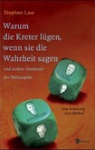 Warum die Kreter lügen, wenn sie die Wahrheit sagen Warum die Kreter lügen, wenn sie die Wahrheit sagen