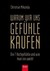 Warum wir uns Gefühle kaufen Warum wir uns Gefühle kaufen