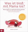 Was ist bloß mit Mama los? Was ist bloß mit Mama los?