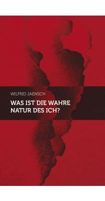 Was ist die wahre Natur des Ich? Was ist die wahre Natur des Ich?
