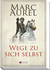 Wege zu sich Selbst Wege zu sich Selbst