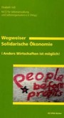 Wegweiser Solidarische Ökonomie Wegweiser Solidarische Ökonomie