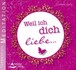 Weil ich dich liebe, Audio-CD Weil ich dich liebe, Audio-CD