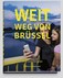 Weit weg von Brüssel Weit weg von Brüssel