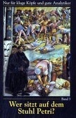 Wer sitzt auf dem Stuhl Petri? Bd.3 Wer sitzt auf dem Stuhl Petri? Bd.3